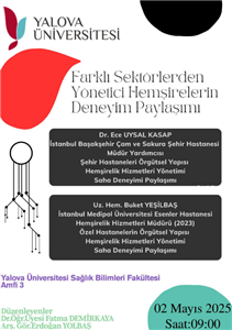 Fakültemiz Hemşirelik Bölümü tarafından "Farklı Sektörlerden Yönetici Hemşirelerin Deneyim Paylaşımı"  başlıklı etkinlik yapılacaktır.